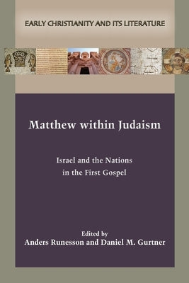 Matthew within Judaism: Israel and the Nations in the First Gospel Paperback SBL Press