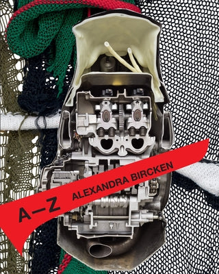 Alexandra Bircken: A-Z by Bircken, Alexandra