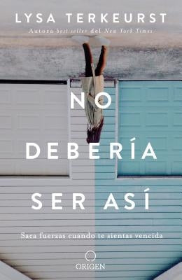 No Debería Ser Así: It's Not Supposed to Be This Way by TerKeurst, Lysa