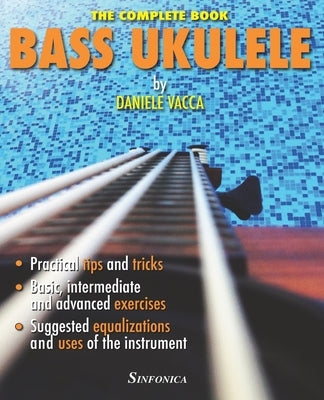 Bass Ukulele: The Complete Manual by Vacca, Daniele