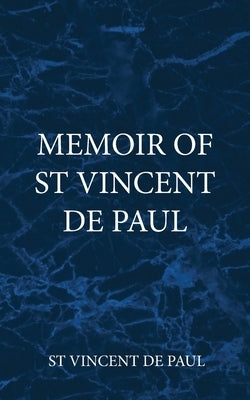 Memoir of St Vincent De Paul by de Paul, St Vincent