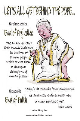 Let's All Get Behind the Pope...: End of Faith = End of Prejudice by Gregoire, Lucien