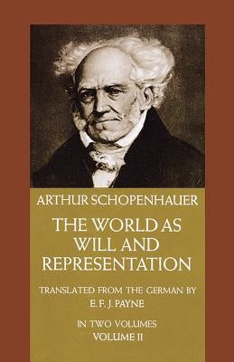 The World as Will and Representation, Vol. 2, 2 Paperback Dover Publications