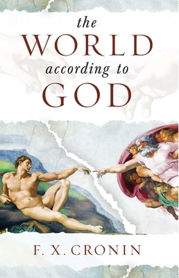 The World According to God: The Whole Truth about Life and Living Sophia Institute Press