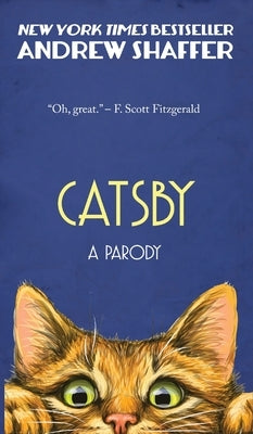Catsby: A Parody of F. Scott Fitzgerald's The Great Gatsby by Shaffer, Andrew