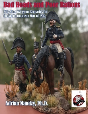 Bad Roads and Poor Rations Paperback Winged Hussar Publishing