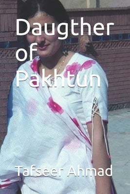 Daugther of Pakhtun Paperback Independently Published