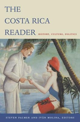 The Costa Rica Reader: History, Culture, Politics Paperback Duke University Press