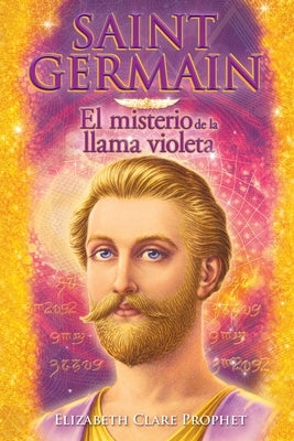 Saint Germain El misterio de la llama violeta by Prophet, Elizabeth Clare