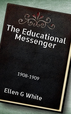 The Educational Messenger (1908-1909) Paperback Notion Press