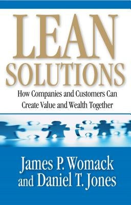 Lean Solutions: How Companies and Customers Can Create Value and Wealth Together Paperback Free Press