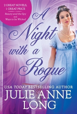 A Night with a Rogue: 2-In-1 Edition with Beauty and the Spy and Ways to Be Wicked by Long, Julie Anne