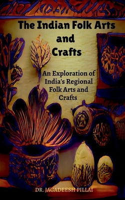 The Indian Folk Arts and Crafts Paperback Notion Press