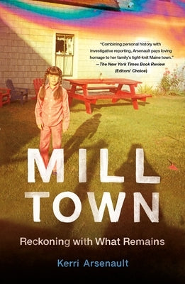 Paperback of "Mill Town: Reckoning with What Remains" by St. Martin's Griffin, showing the book cover with title and author.