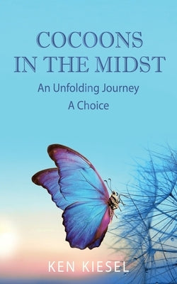 Cocoons In The Midst: An Unfolding Journey A Choice Paperback Xulon Press