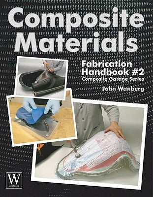 Composite Materials: Fabrication Hdbk #2 by Wanberg, John