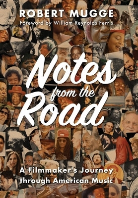 Notes from the Road: A Filmmaker's Journey through American Music by Mugge, Robert
