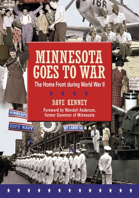 Minnesota Goes to War: The Home Front During World War II Paperback Minnesota Historical Society Press