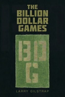 The Billion Dollar Games by Gilstrap, Larry