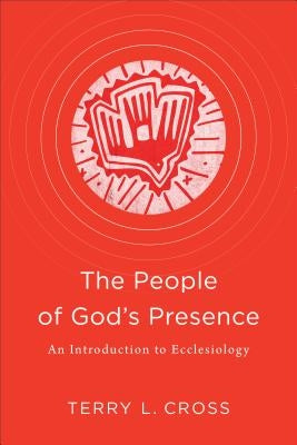 The People of God's Presence: An Introduction to Ecclesiology Paperback Baker Academic