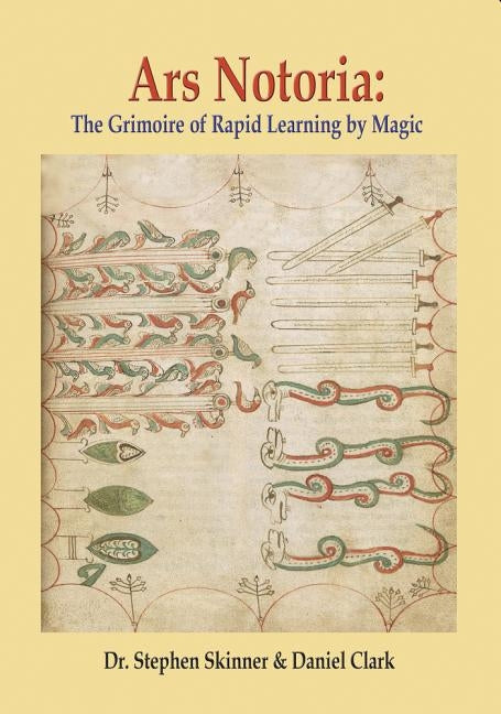 Ars Notoria: The Grimoire of Rapid Learning by Magic, with the Golden Flowers of Apollonius of Tyana by Skinner, Stephen
