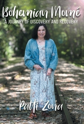 Bohemian Momé: A Journey of Discovery and Recovery by Zona, Patti