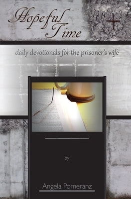 Hopeful Time: daily devotionals for the prisoner's wife Paperback Angela Pomeranz