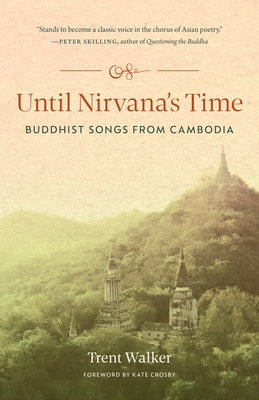 Until Nirvana's Time: Buddhist Songs from Cambodia by Walker, Trent