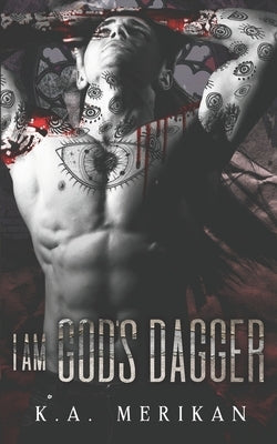 I Am God's Dagger by Merikan, K. a.