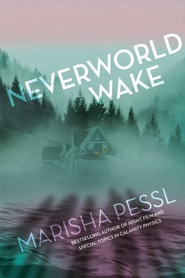 Neverworld Wake by Pessl, Marisha