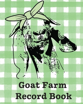 Goat Farm Record Book: Farm Management Log Book - 4-H and FFA Projects - Beef Calving Book - Breeder Owner - Goat Index - Business Accountabi by Larson, Patricia