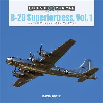 B-29 Superfortress, Vol. 1: Boeing's XB-29 Through B-29B in World War II by Doyle, David