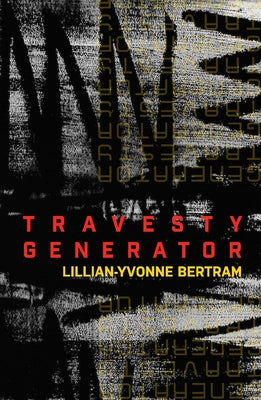 Travesty Generator by Bertram, Lillian-Yvonne