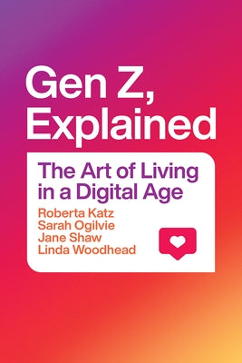 Gen Z, Explained: The Art of Living in a Digital Age Paperback University of Chicago Press
