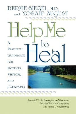 Help Me to Heal by Siegel, Bernie S.