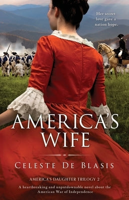 America's Wife: A heartbreaking and unputdownable novel about the American War of Independence by de Blasis, Celeste
