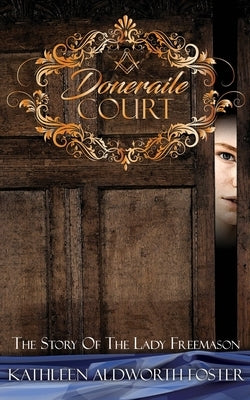 Doneraile Court: The Story of The Lady Freemason Kathleen Aldworth Foster LLC