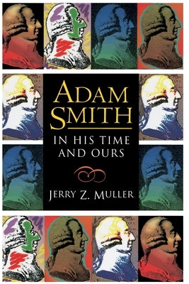 Adam Smith in His Time and Ours: Designing the Decent Society Paperback Princeton University Press