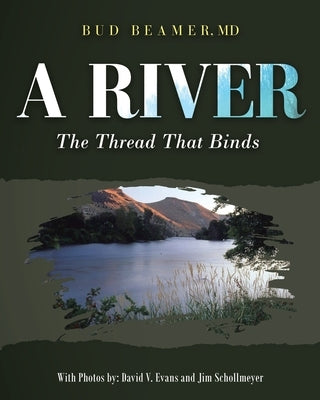 A River: The Thread That Binds by Beamer, Bud