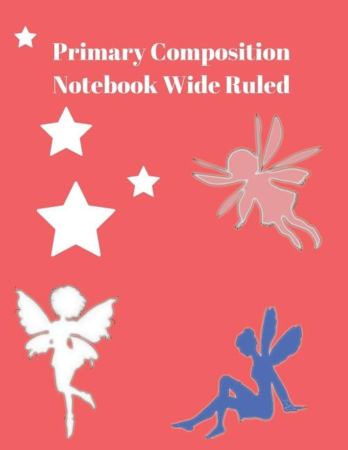 Primary Composition Notebook Wide Ruled: Practice Papers for Elementary and Preschool Kids Paperback Independently Published
