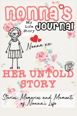 Nonna's Journal - Her Untold Story: Stories, Memories and Moments of Nonna's Life: A Guided Memory Journal by Publishing Group, The Life Graduate