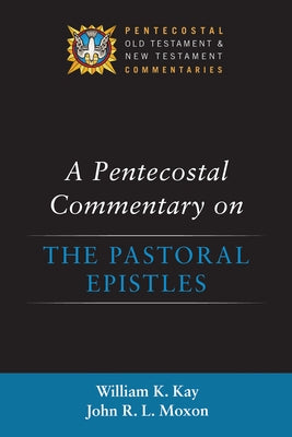 A Pentecostal Commentary on the Pastoral Epistles Paperback Wipf & Stock Publishers