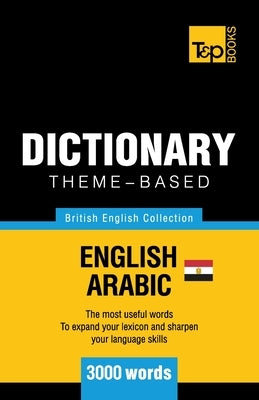 Theme-based dictionary British English-Egyptian Arabic - 3000 words by Taranov, Andrey