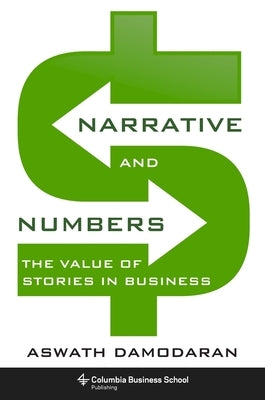 Narrative and Numbers: The Value of Stories in Business by Damodaran, Aswath