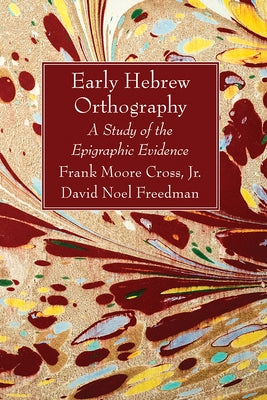 Early Hebrew Orthography: A Study of the Epigraphic Evidence Paperback Wipf & Stock Publishers