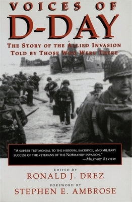 Voices of D-Day: The Story of the Allied Invasion Told by Those Who Were There Paperback LSU Press