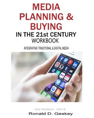 Media Planning & Buying in the 21st Century Workbook, 3rd Edition Paperback Createspace Independent Publishing Platform
