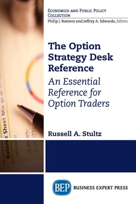 The Option Strategy Desk Reference: An Essential Reference for Option Traders by Stultz, Russell A.