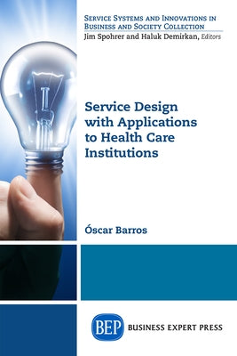 Service Design with Applications to Health Care Institutions Paperback Business Expert Press