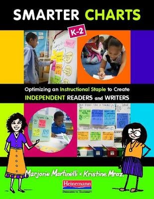 Smarter Charts, K-2: Optimizing an Instructional Staple to Create Independent Readers and Writers Paperback Heinemann Educational Books